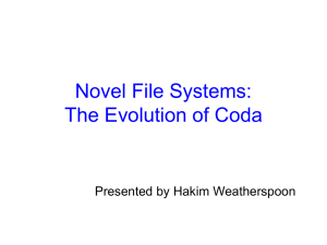 Novel File Systems: The Evolution of Coda Presented by Hakim Weatherspoon