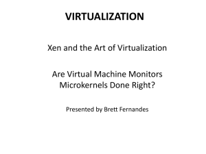 VIRTUALIZATION Xen and the Art of Virtualization Are Virtual Machine Monitors