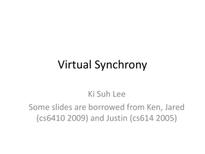 Virtual Synchrony Ki Suh Lee Some slides are borrowed from Ken, Jared
