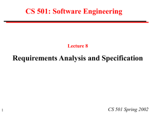 CS 501: Software Engineering Requirements Analysis and Specification CS 501 Spring 2002