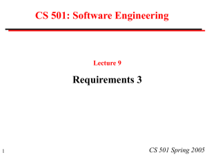 CS 501: Software Engineering Requirements 3 CS 501 Spring 2005 Lecture 9