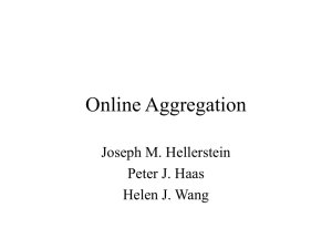 Online Aggregation Joseph M. Hellerstein Peter J. Haas Helen J. Wang