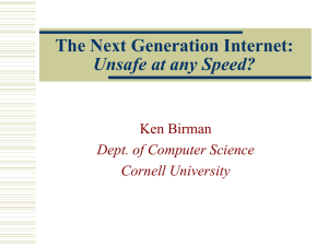 The Next Generation Internet: Unsafe at any Speed? Ken Birman