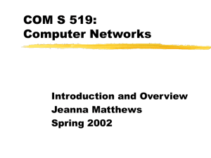 COM S 519: Computer Networks Introduction and Overview Jeanna Matthews