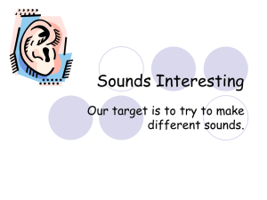 Sounds Interesting Our target is to try to make different sounds.