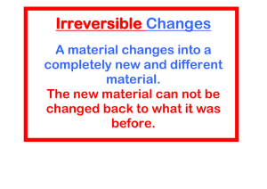 Irreversible Changes A material changes into a completely new and different
