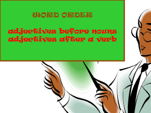 WORD ORDER adjectives before nouns adjectives after a verb