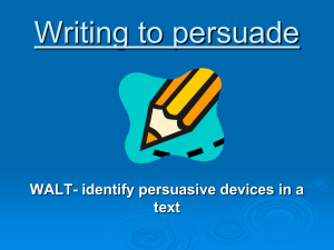 Writing to persuade WALT- identify persuasive devices in a text