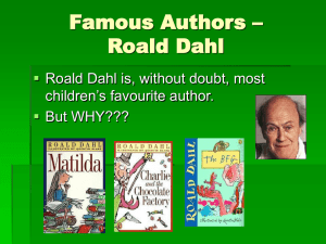 Famous Authors – Roald Dahl  Roald Dahl is, without doubt, most