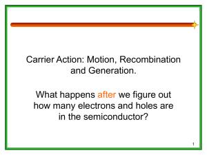 Carrier Action: Motion, Recombination and Generation. What happens we figure out