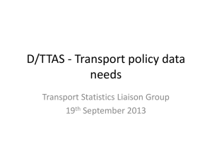 D/TTAS - Transport policy data needs Transport Statistics Liaison Group 19