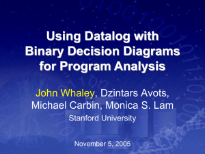 Using Datalog with Binary Decision Diagrams for Program Analysis John Whaley