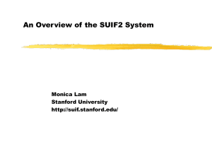 An Overview of the SUIF2 System Monica Lam Stanford University