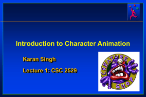 Introduction to Character Animation Karan Singh Lecture 1: CSC 2529
