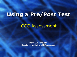 Using a Pre/Post Test CCC Assessment Marty D. Evensvold Director of Institutional Effectiveness
