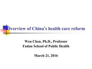 Overview of China’s health care reform Wen Chen, Ph.D., Professor