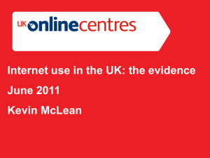Internet use in the UK: the evidence June 2011 Kevin McLean
