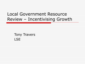 Local Government Resource Review – Incentivising Growth Tony Travers LSE