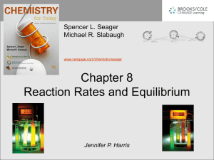 Chapter 8 Reaction Rates and Equilibrium Spencer L. Seager Michael R. Slabaugh