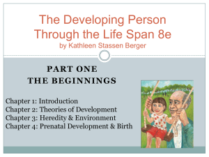 The Developing Person Through the Life Span 8e PART ONE THE BEGINNINGS