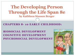 The Developing Person Through the Life Span 8e BIOSOCIAL DEVELOPMENT