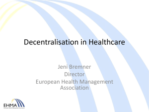 Decentralisation in Healthcare Jeni Bremner Director European Health Management