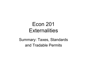 Econ 201 Externalities Summary: Taxes, Standards and Tradable Permits