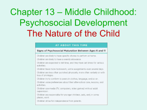 – Middle Childhood: Chapter 13 Psychosocial Development The Nature of the Child
