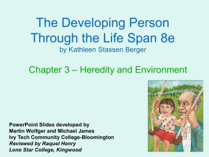 The Developing Person Through the Life Span 8e – Heredity and Environment