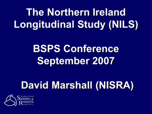 The Northern Ireland Longitudinal Study (NILS) BSPS Conference September 2007