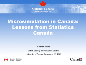 Microsimulation in Canada: Lessons from Statistics Canada Chantal Hicks