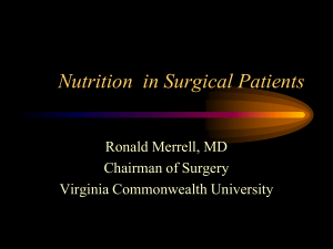 Nutrition  in Surgical Patients Ronald Merrell, MD Chairman of Surgery