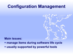 Configuration Management Main issues: manage items during software life cycle