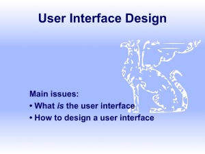 User Interface Design Main issues: is • How to design a user interface