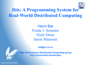 Ibis: A Programming System for Real-World Distributed Computing Frank J. Seinstra Niels Drost