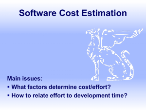 Software Cost Estimation Main issues: What factors determine cost/effort?