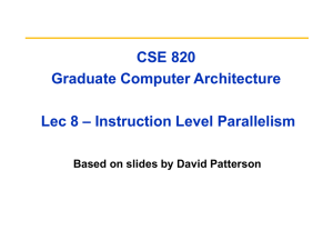 CSE 820 Graduate Computer Architecture – Instruction Level Parallelism Lec 8