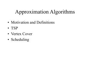 Approximation Algorithms • Motivation and Definitions • TSP • Vertex Cover