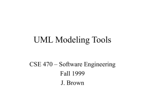 UML Modeling Tools CSE 470 – Software Engineering Fall 1999 J. Brown