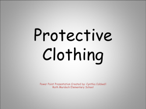 Protective Clothing Power Point Presentation Created by: Cynthia Caldwell Ruth Murdoch Elementary School