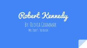 Robert Kennedy By: Olivia Grammar Mrs.Todd’s  3rd block