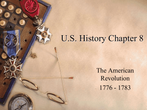U.S. History Chapter 8 The American Revolution 1776 - 1783