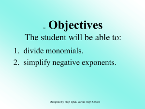 Objectives The student will be able to: 1.  divide monomials.