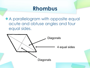 Rhombus A parallelogram with opposite equal acute and obtuse angles and four
