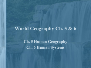 World Geography Ch. 5 &amp; 6 Ch. 5 Human Geography