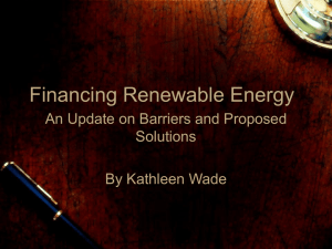 Financing Renewable Energy An Update on Barriers and Proposed Solutions By Kathleen Wade
