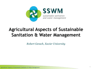 Agricultural Aspects of Sustainable Sanitation &amp; Water Management Robert Gensch, Xavier University 1