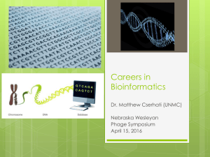 Careers in Bioinformatics Dr. Matthew Cserhati (UNMC) Nebraska Wesleyan