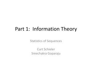 Part 1:  Information Theory Statistics of Sequences Curt Schieler Sreechakra Goparaju