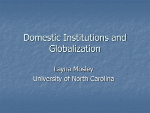 Domestic Institutions and Globalization Layna Mosley University of North Carolina